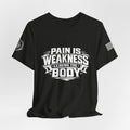 "Pain Is Weakness Leaving The Body"